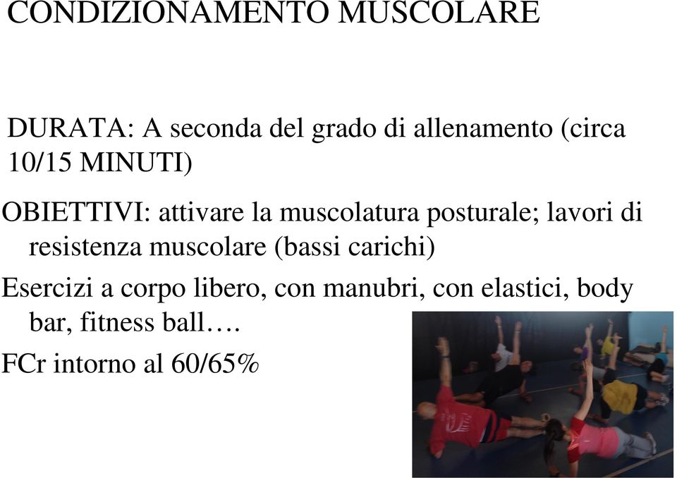 lavori di resistenza muscolare (bassi carichi) Esercizi a corpo