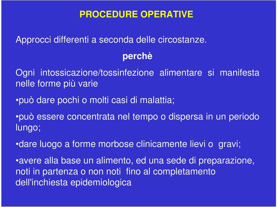 casi di malattia; può essere concentrata nel tempo o dispersa in un periodo lungo; dare luogo a forme morbose