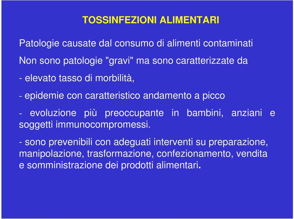 evoluzione più preoccupante in bambini, anziani e soggetti immunocompromessi.