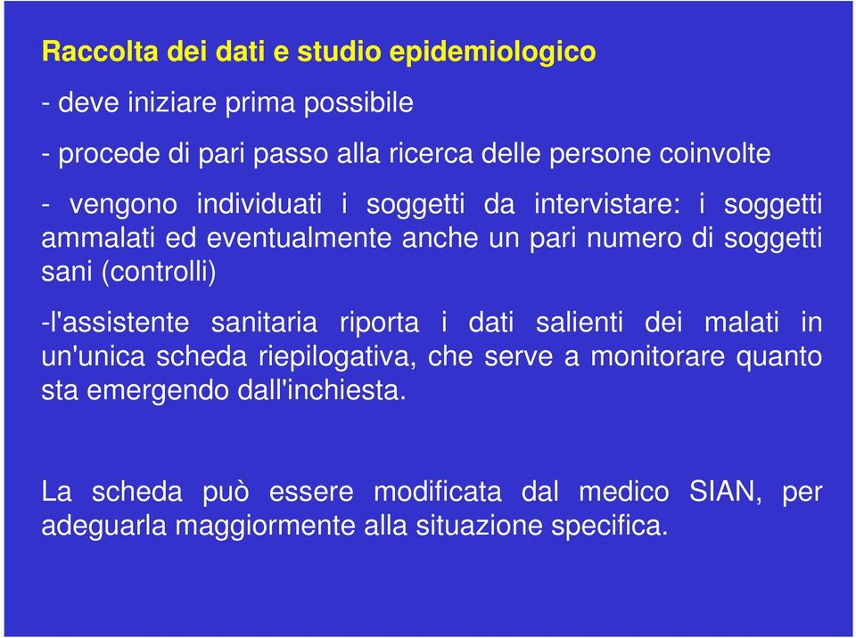 sani (controlli) -l'assistente sanitaria riporta i dati salienti dei malati in un'unica scheda riepilogativa, che serve a