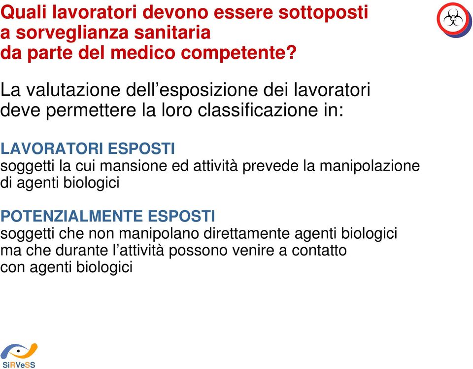 soggetti la cui mansione ed attività prevede la manipolazione di agenti biologici POTENZIALMENTE ESPOSTI