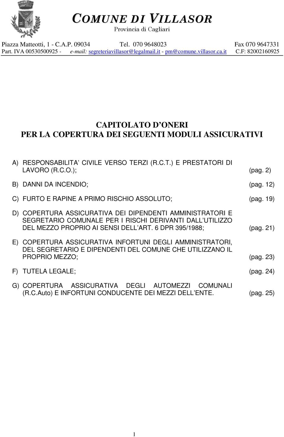 2) B) DANNI DA INCENDIO; (pag. 12) C) FURTO E RAPINE A PRIMO RISCHIO ASSOLUTO; (pag.