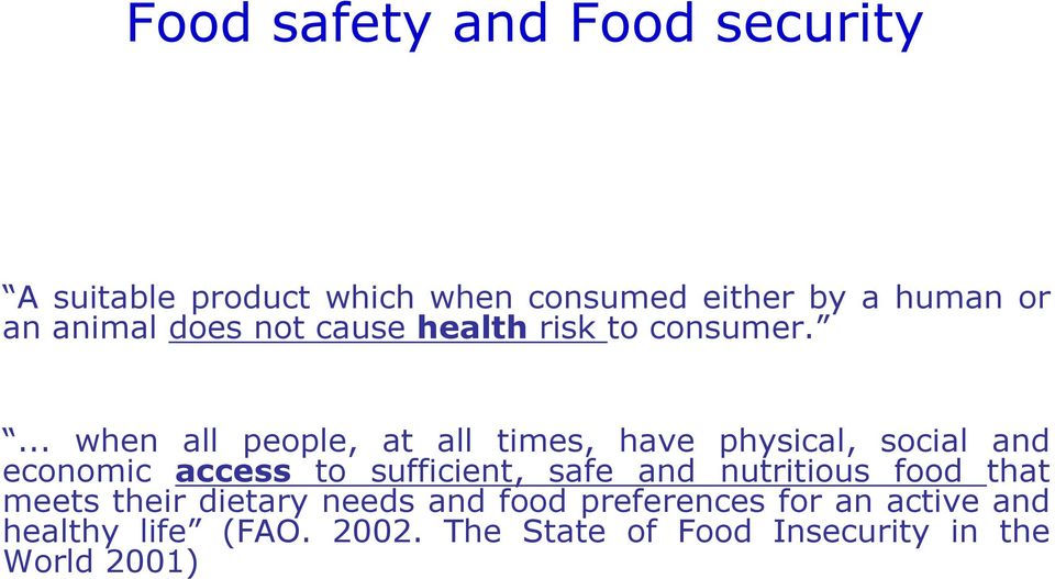 ... when all people, at all times, have physical, social and economic access to sufficient, safe