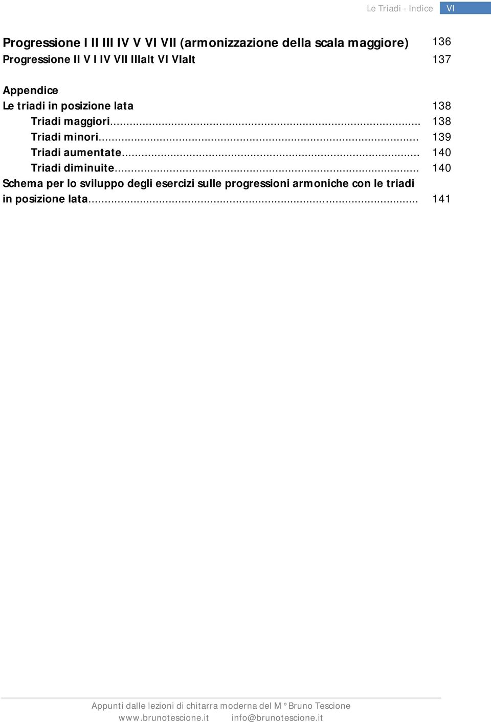 .. 138 Triadi minori... 139 Triadi aumentate... 140 Triadi diminuite.