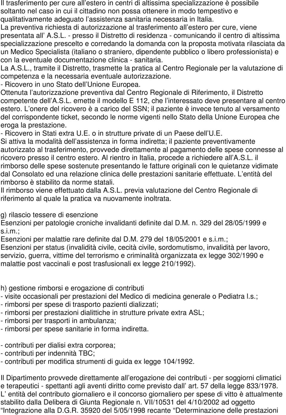 preventiva richiesta di autorizzazione al trasferimento all estero per cure, viene presentata all A.S.L.