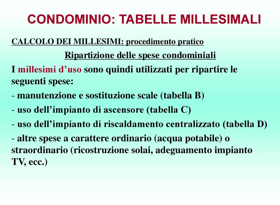 (tabella C) - uso dell impianto di riscaldamento centralizzato (tabella D) - altre spese a