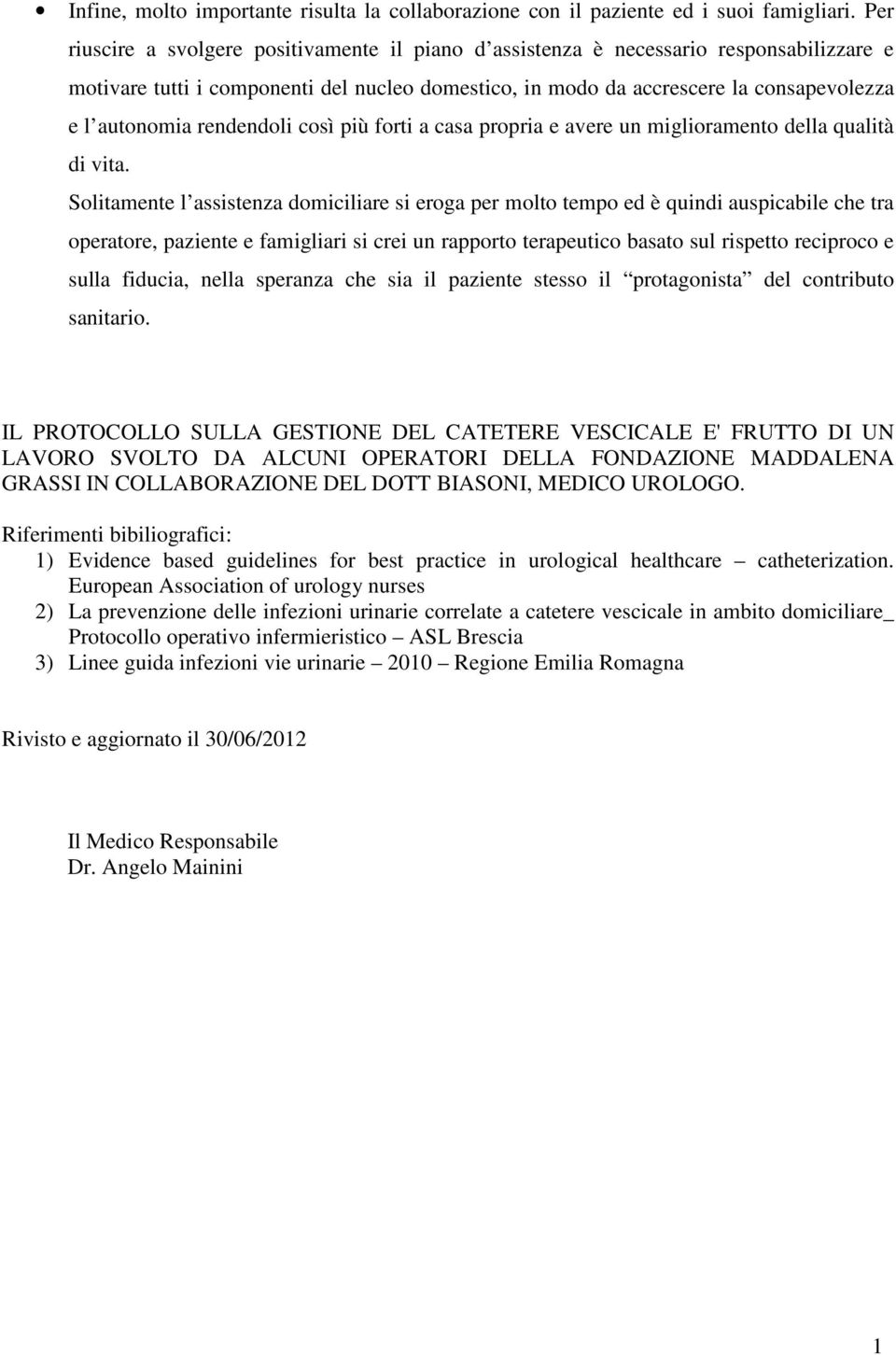 rendendoli così più forti a casa propria e avere un miglioramento della qualità di vita.