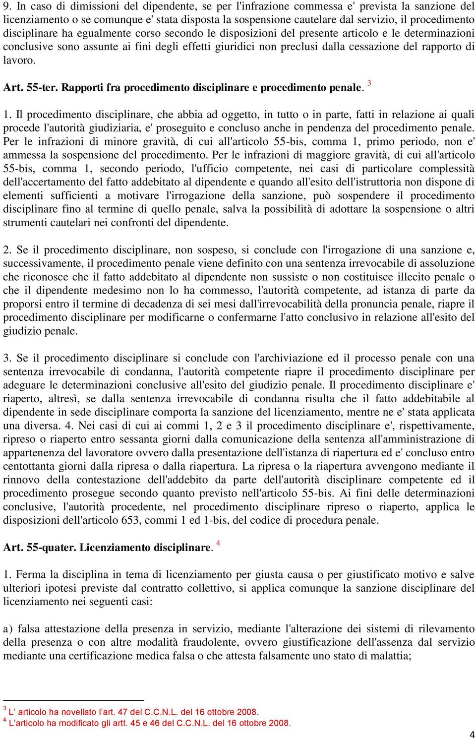 di lavoro. Art. 55-ter. Rapporti fra procedimento disciplinare e procedimento penale. 3 1.