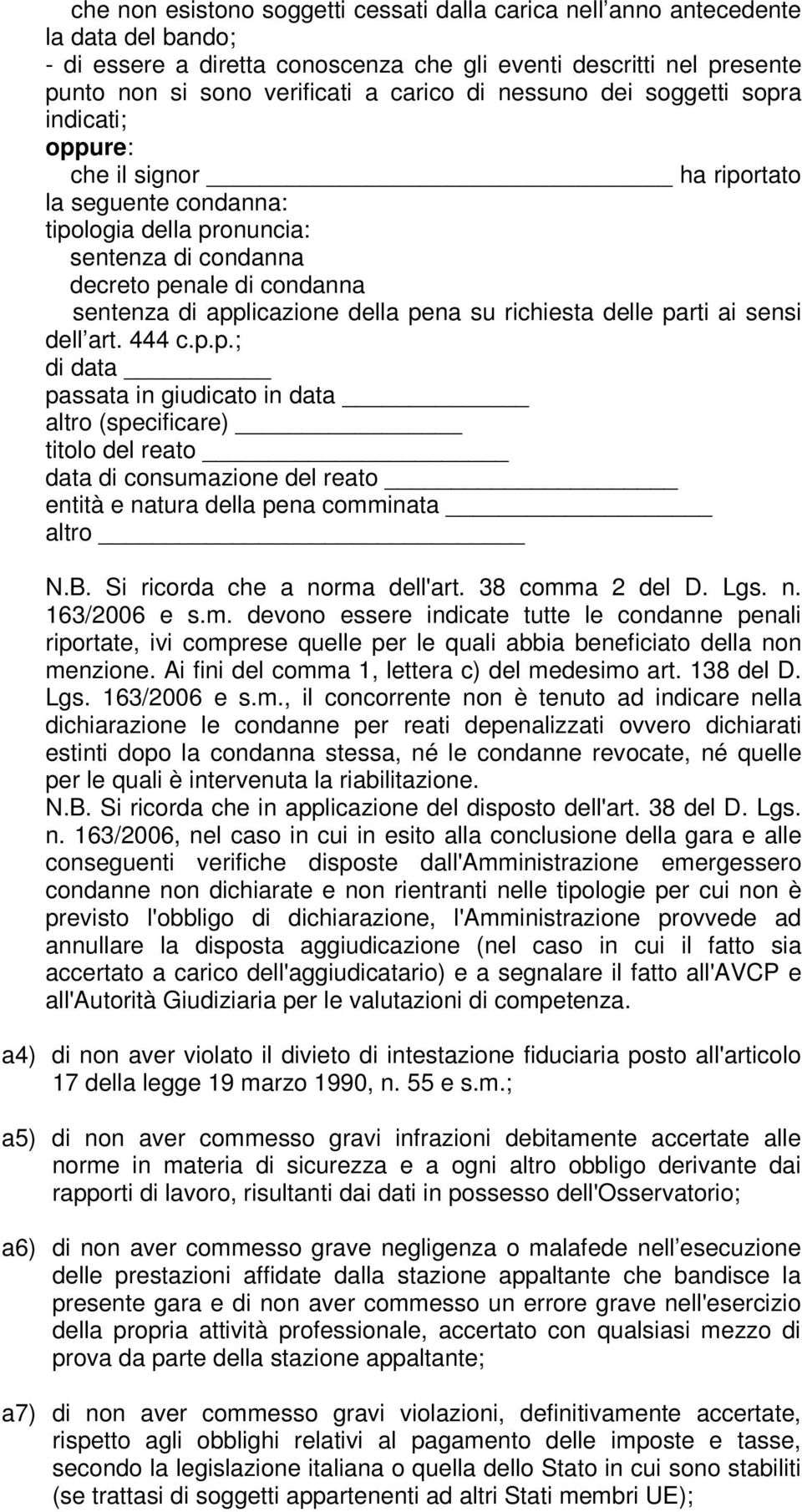 richiesta delle parti ai sensi dell art. 444 c.p.p.; di data passata in giudicato in data altro (specificare) titolo del reato data di consumazione del reato entità e natura della pena comminata altro N.