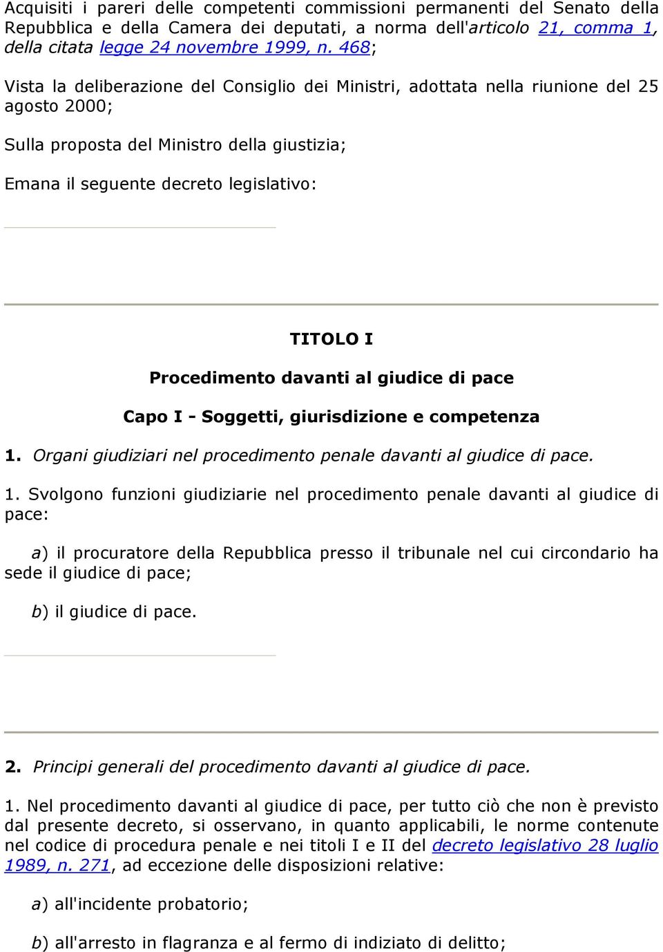 Procedimento davanti al giudice di pace Capo I - Soggetti, giurisdizione e competenza 1.