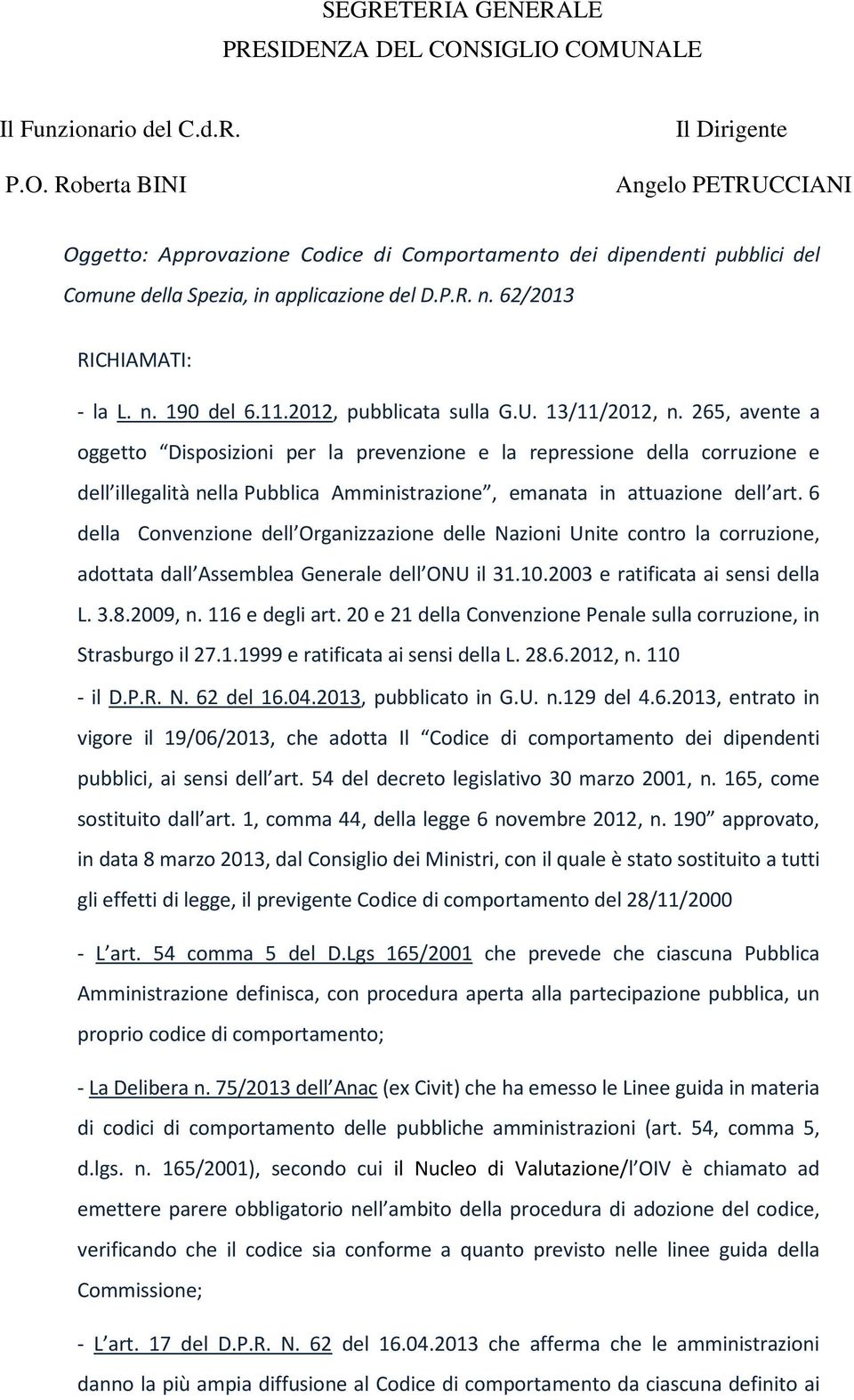 P.R. n. 62/2013 RICHIAMATI: - la L. n. 190 del 6.11.2012, pubblicata sulla G.U. 13/11/2012, n.