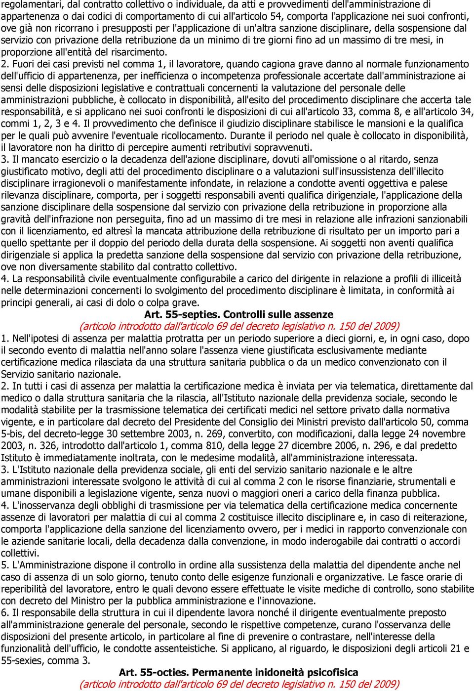 fino ad un massimo di tre mesi, in proporzione all'entità del risarcimento. 2.