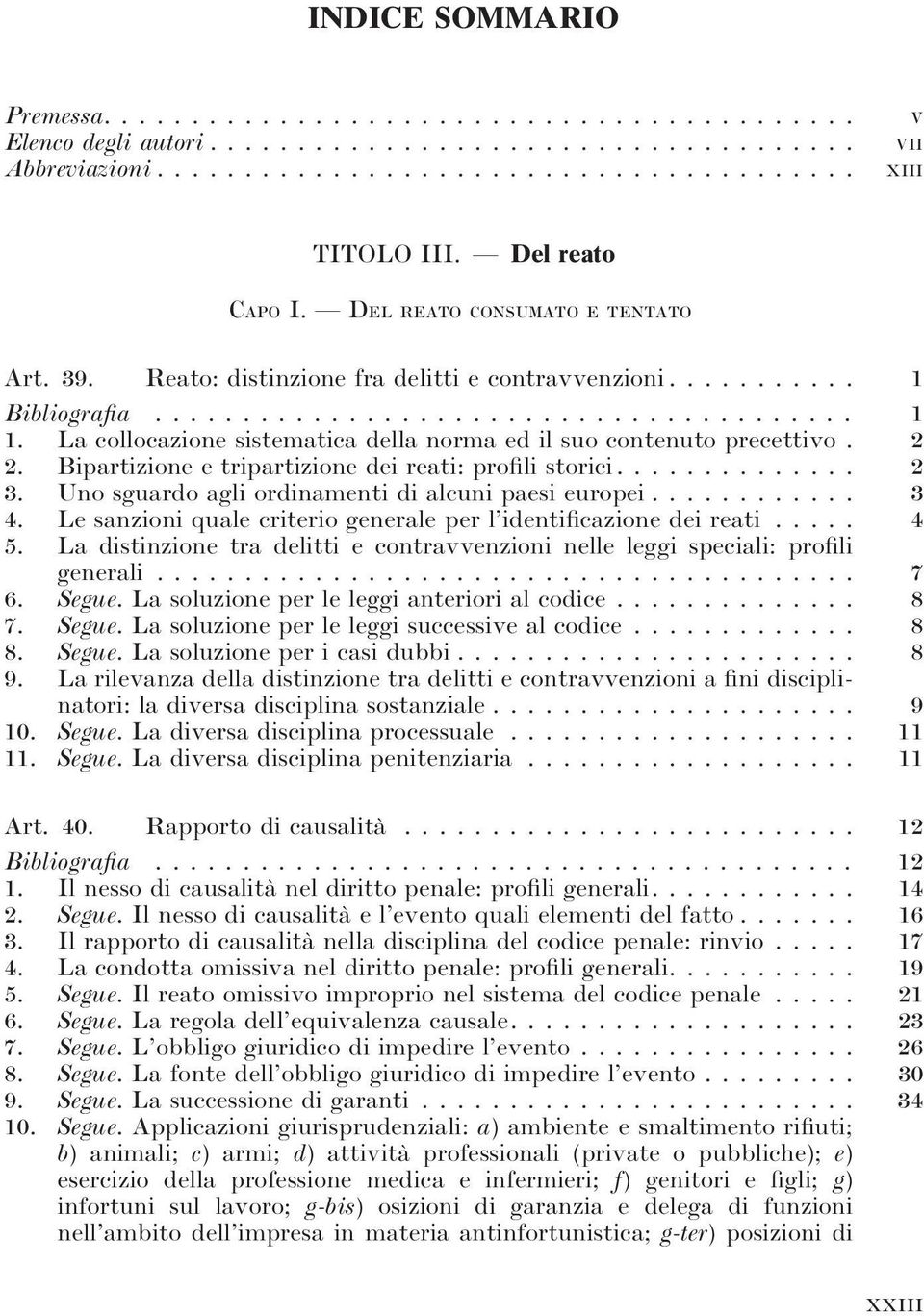 Uno sguardo agli ordinamenti di alcuni paesi europei... 3 4. Le sanzioni quale criterio generale per l identificazione dei reati... 4 5.