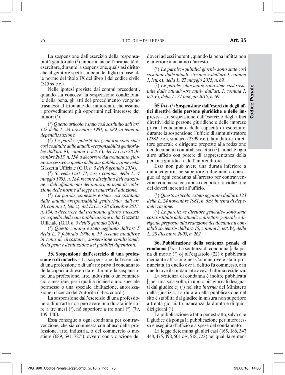 in base alle norme del titolo IX del libro I del codice civile (315 ss. c.c.).