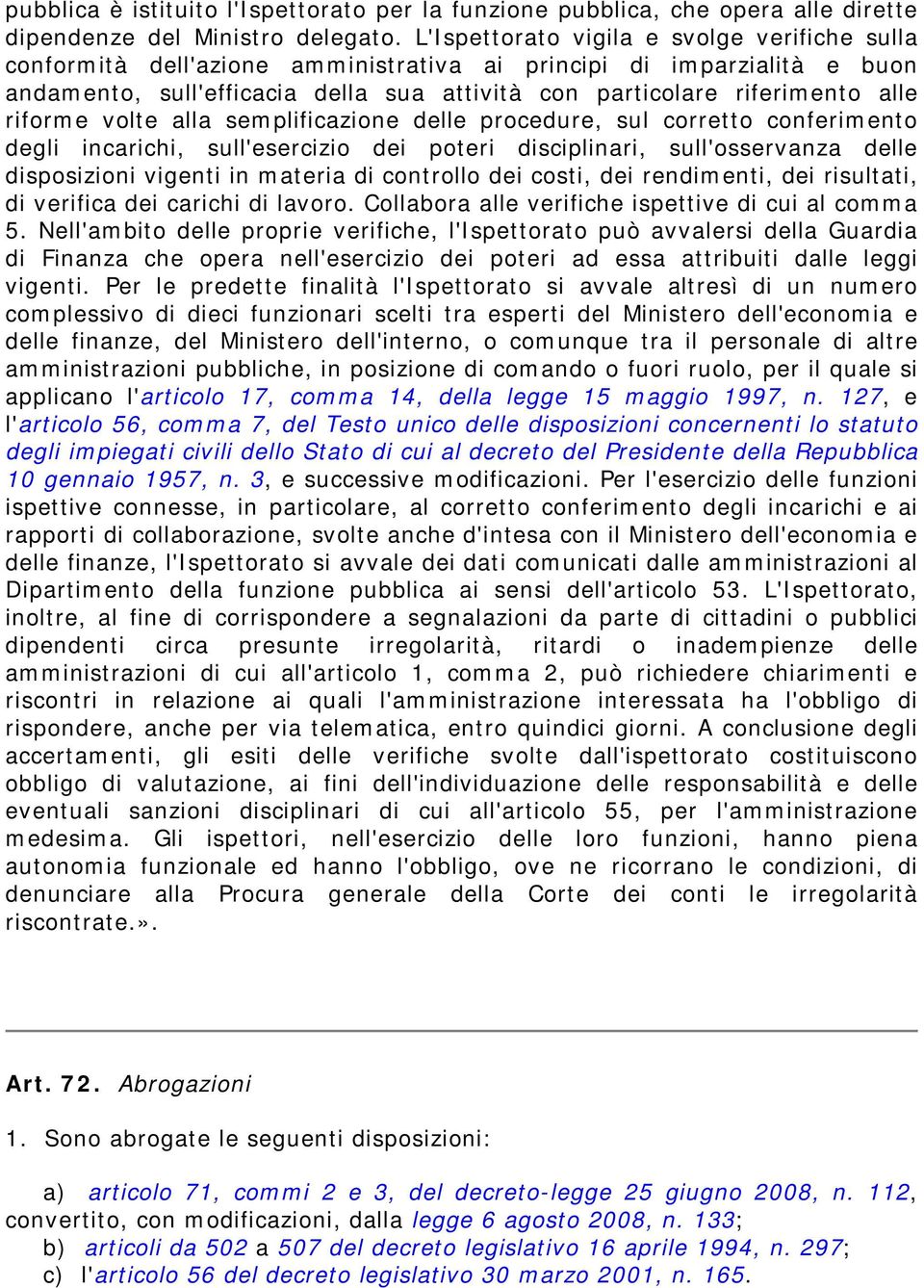 riforme volte alla semplificazione delle procedure, sul corretto conferimento degli incarichi, sull'esercizio dei poteri disciplinari, sull'osservanza delle disposizioni vigenti in materia di