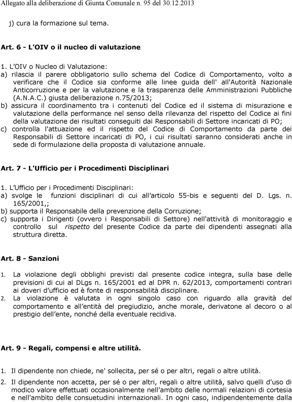 Anticorruzione e per la valutazione e la trasparenza delle Amministrazioni Pubbliche (A.N.A.C.) giusta deliberazione n.