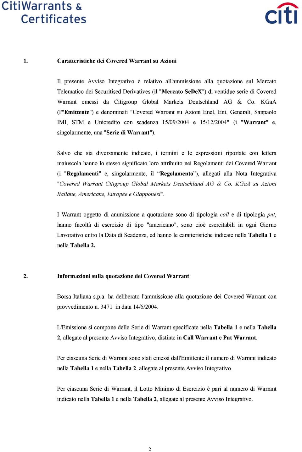 KGaA (l'"emittente") e denominati "Covered Warrant su Azioni Enel, Eni, Generali, Sanpaolo IMI, STM e Unicredito con scadenza 15/09/2004 e 15/12/2004" (i "Warrant" e, singolarmente, una "Serie di