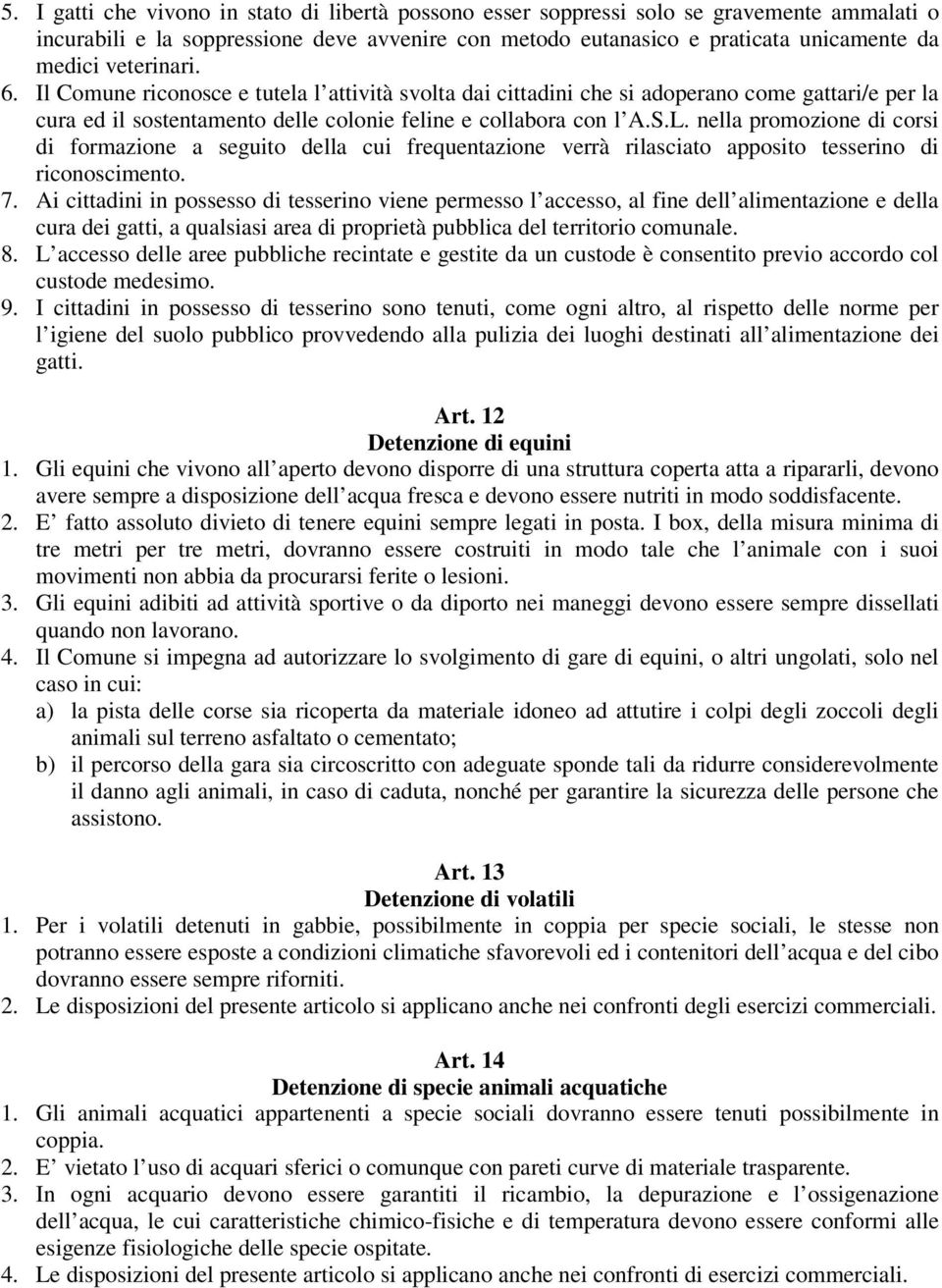 nella promozione di corsi di formazione a seguito della cui frequentazione verrà rilasciato apposito tesserino di riconoscimento. 7.