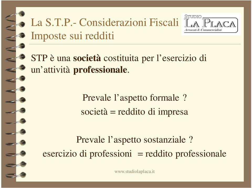 società = reddito di impresa Prevale l aspetto