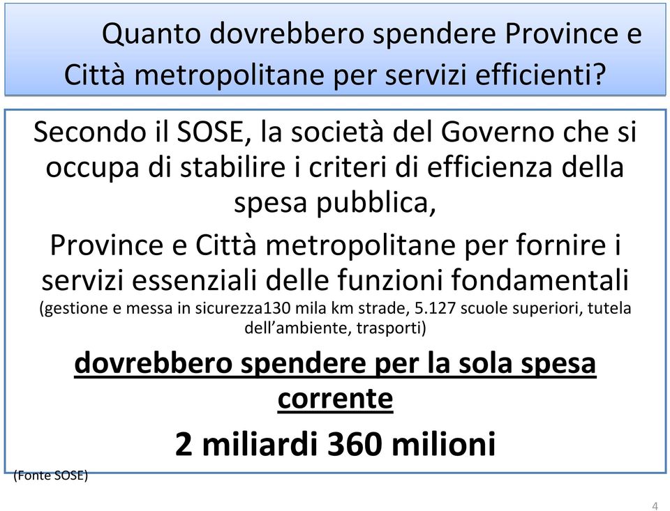 Province e Città metropolitane per fornire i servizi essenziali delle funzioni fondamentali (gestione e messa in