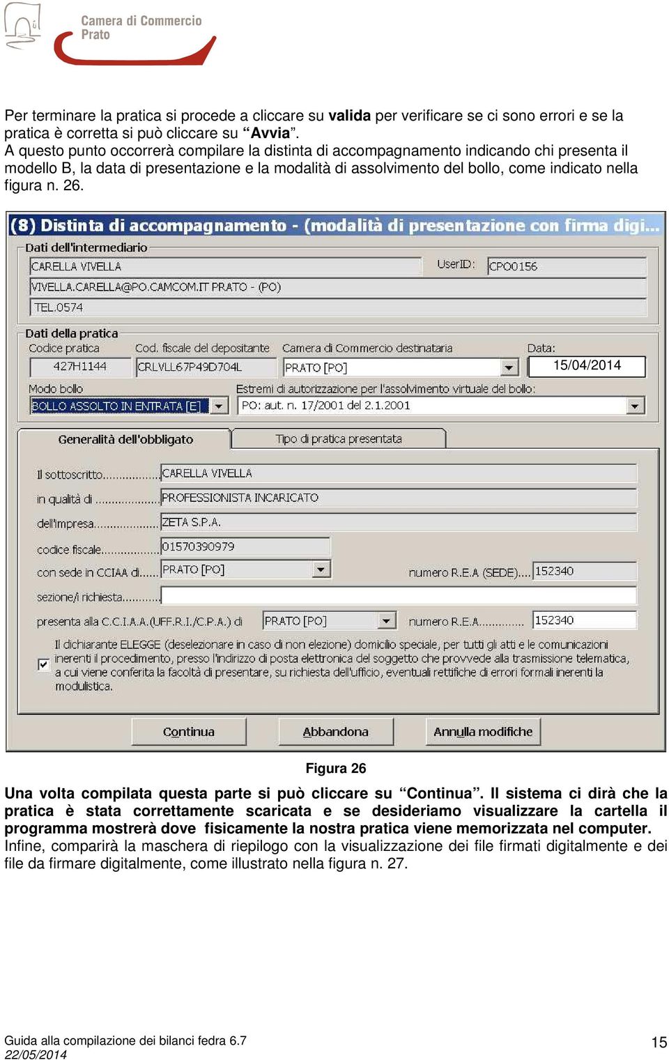 26. 15/04/2014 Figura 26 Una volta compilata questa parte si può cliccare su Continua.