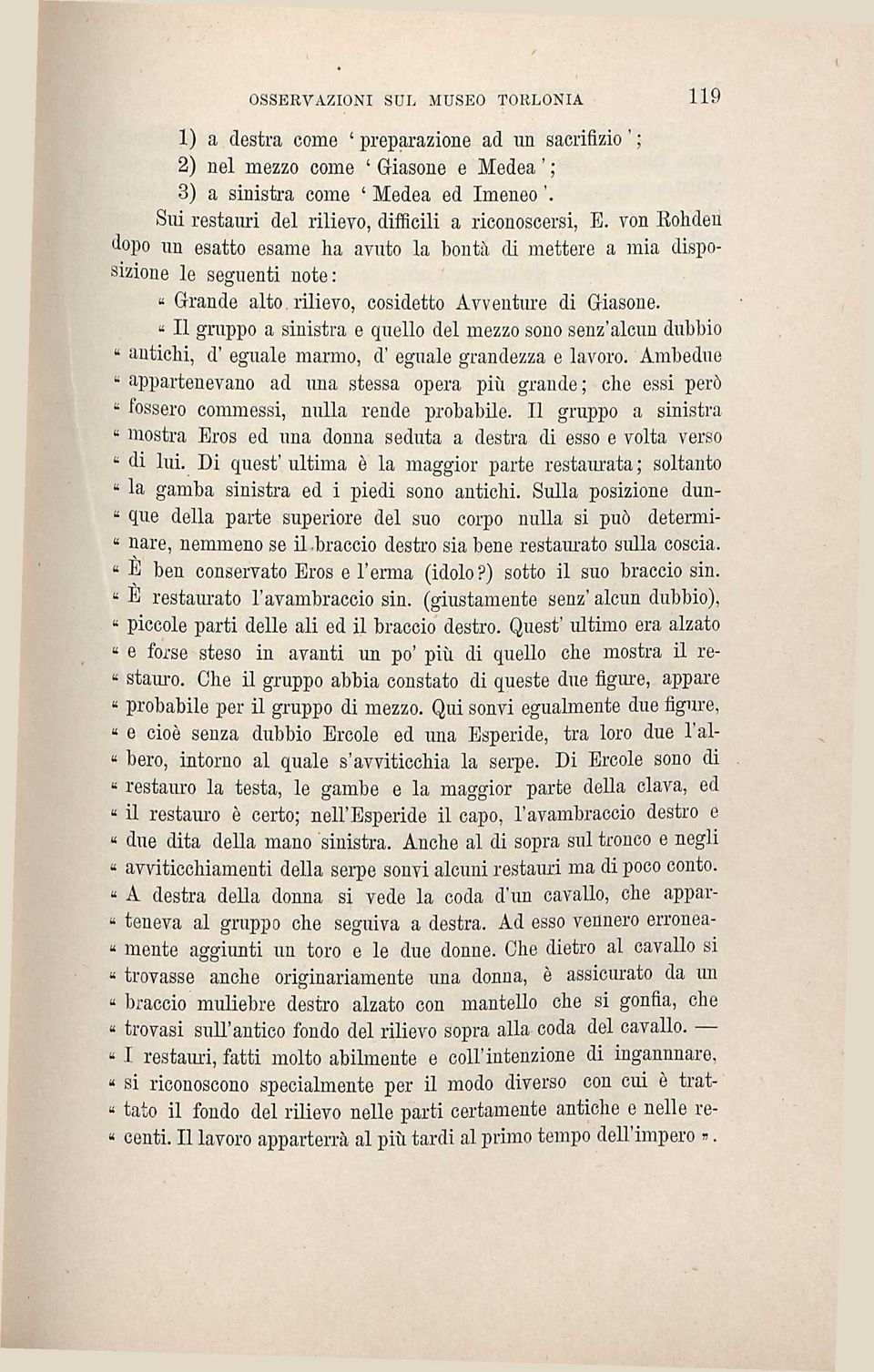 rilievo, cosidetto Avventure di Giasone. Il gruppo a sinistra e quello del mezzo sono senz'alcun dubbio «antichi, d' eguale marmo, d' eguale grandezza e lavoro.