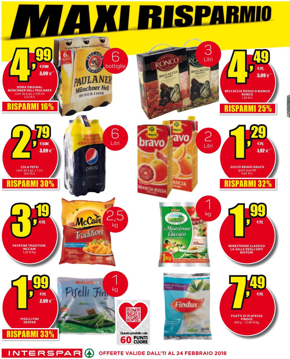 SUCCO BRAVO RAUCH gusti assortiti 0,65 /L 1,92 RISPARMI 30% RISPARMI 32% 3,19 /PZ. 2,5 1 1,99 /PZ.