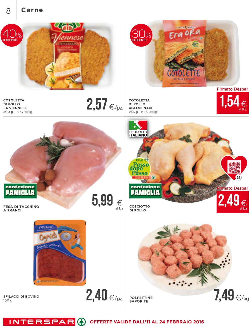 COTOLETTA DI POLLO AGLI SPINACI 245 g - 6,29 / 1,54 75 FESA DI