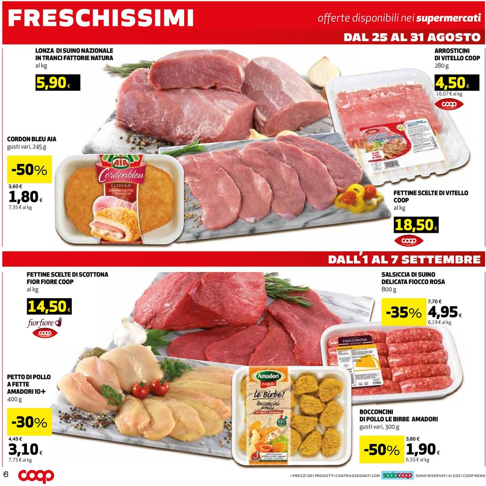 18,50 FETTINE SCELTE DI SCOTTONA FIOR FIORE COOP al kg dall 1 al 7 settembre SALSICCIA DI SUINO DELICATA FIOCCO ROSA 800 g 14,50-35% 7,70 4,95