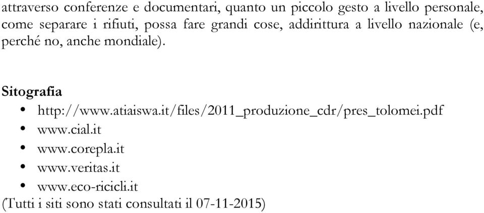 mondiale). Sitografia http://www.atiaiswa.it/files/2011_produzione_cdr/pres_tolomei.pdf www.