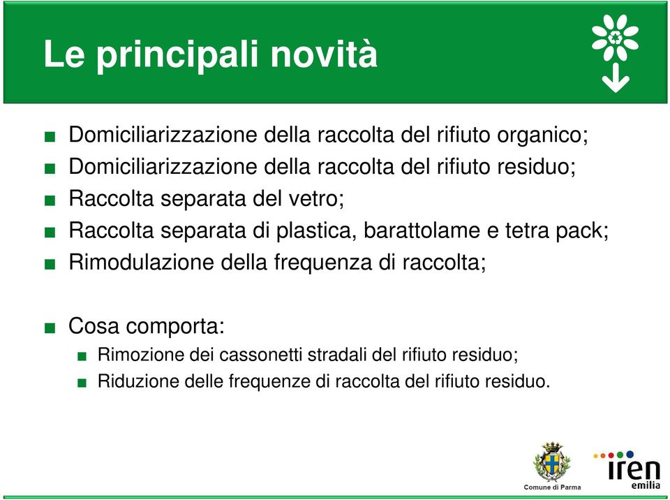 barattolame e tetra pack; Rimodulazione della frequenza di raccolta; Cosa comporta: Rimozione dei