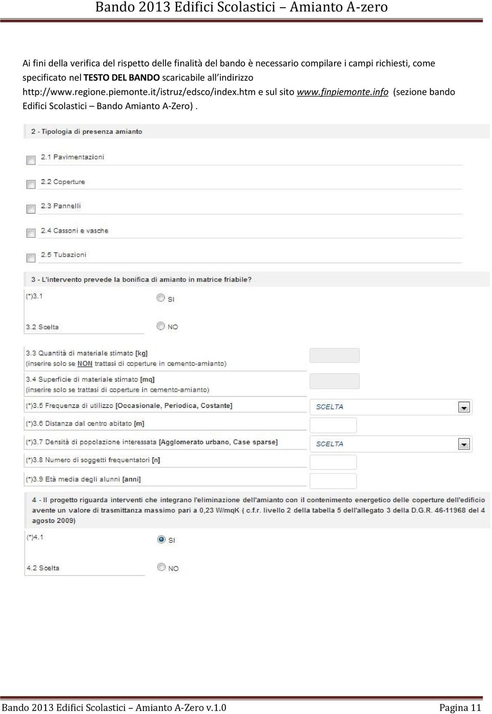 all indirizzo http://www.regione.piemonte.it/istruz/edsco/index.