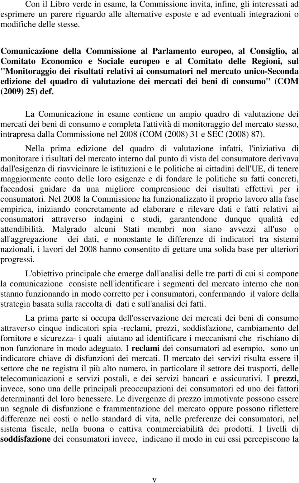 mercato unico-seconda edizione del quadro di valutazione dei mercati dei beni di consumo" (COM (2009) 25) def.