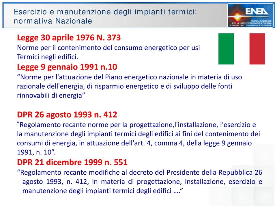 412 Regolamento recante norme per la progettazione,l'installazione, l'esercizio e la manutenzione degli impianti termici degli edifici ai fini del contenimento dei consumi di energia, in attuazione