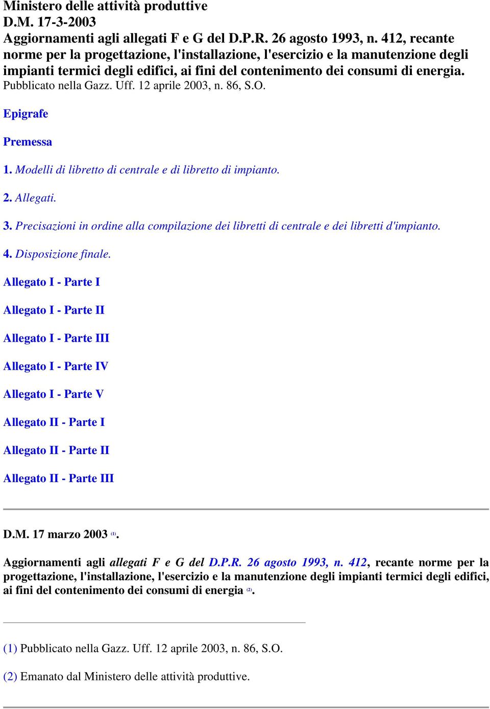 12 aprile 2003, n. 86, S.O. Epigrafe Premessa 1. Modelli di libretto di centre e di libretto di impianto. 2. Allegati. 3.