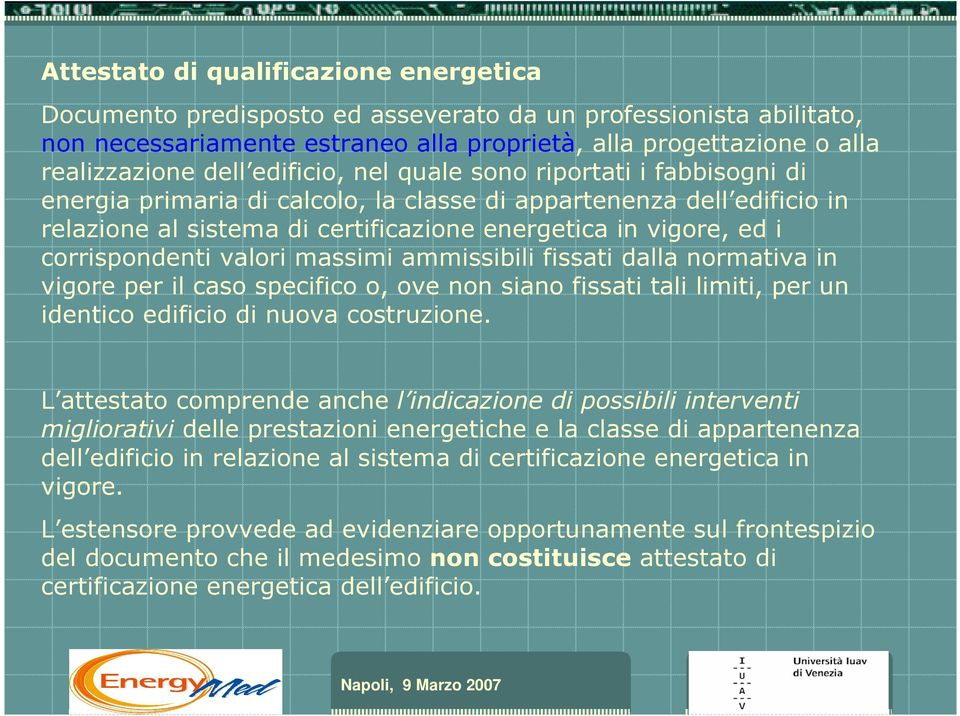 corrispondenti valori massimi ammissibili fissati dalla normativa in vigore per il caso specifico o, ove non siano fissati tali limiti, per un identico edificio di nuova costruzione.