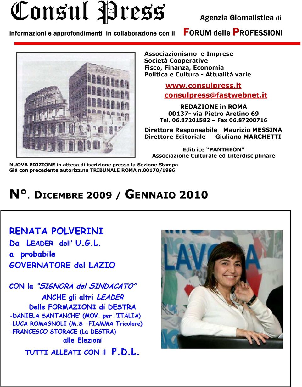 it consulpress@fastwebnet.it REDAZIONE in ROMA 00137- via Pietro Aretino 69 Tel. 06.87201582 Fax 06.