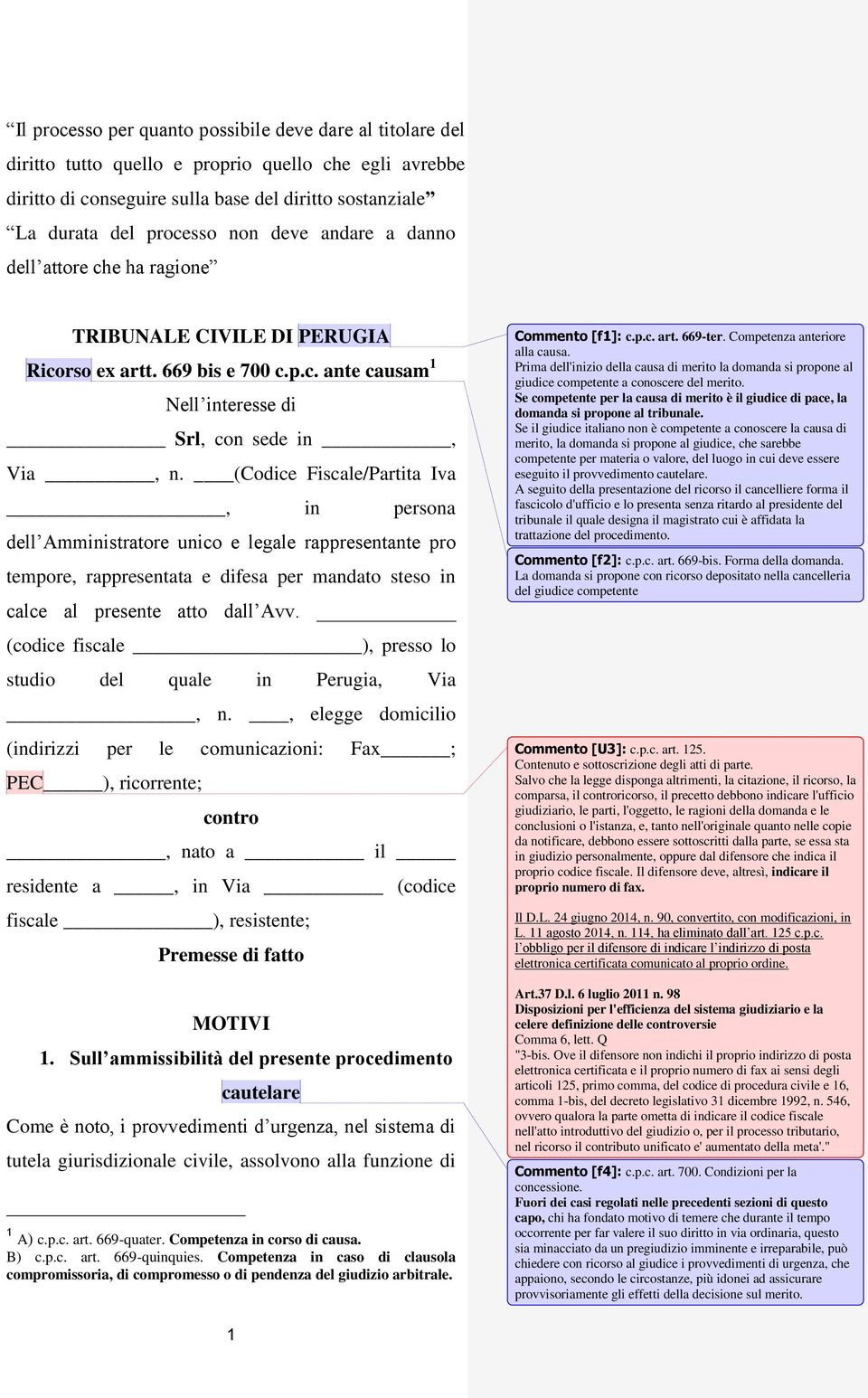 (Codice Fiscale/Partita Iva, in persona dell Amministratore unico e legale rappresentante pro tempore, rappresentata e difesa per mandato steso in calce al presente atto dall Avv.