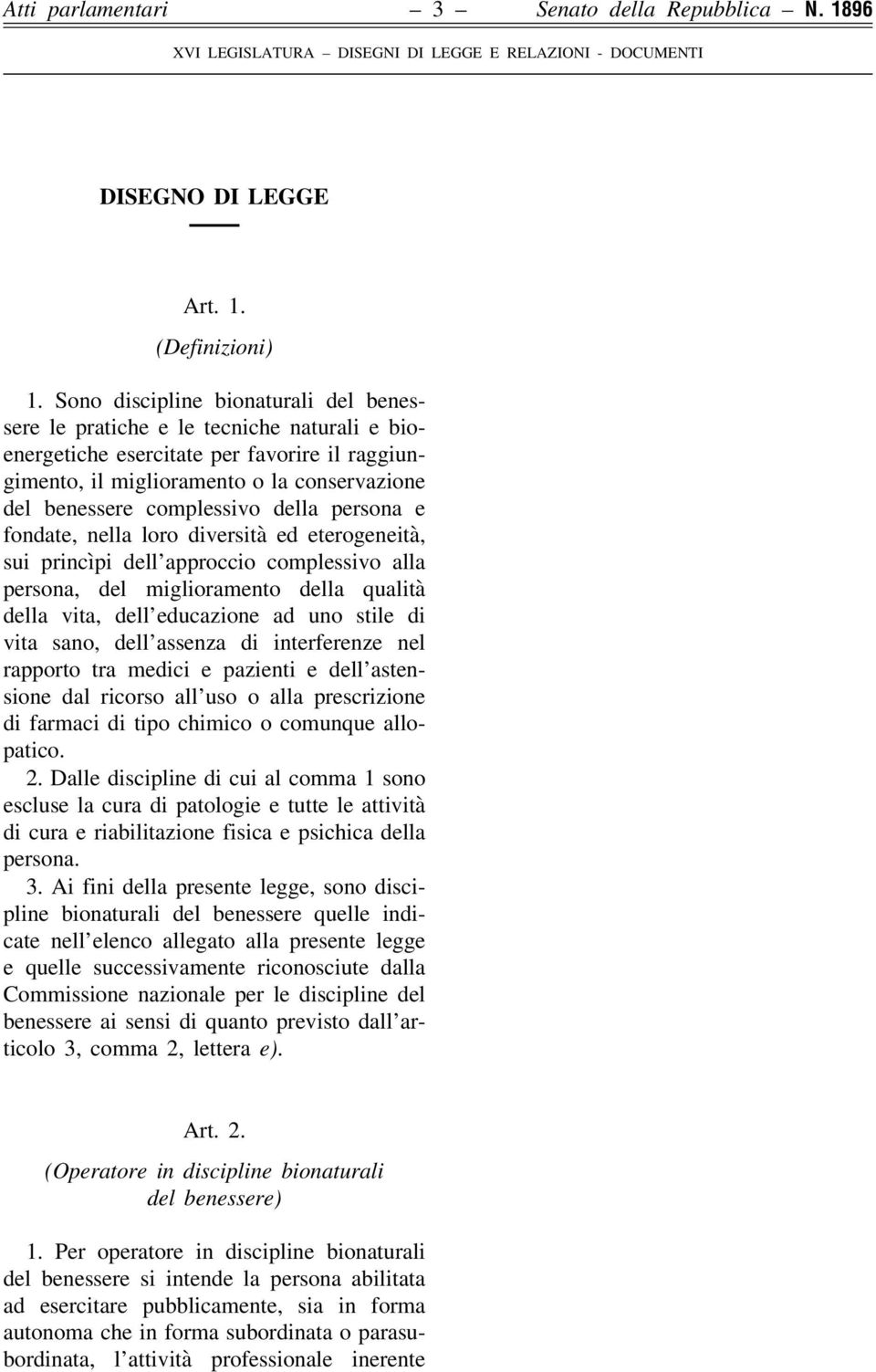 della persona e fondate, nella loro diversità ed eterogeneità, sui princìpi dell approccio complessivo alla persona, del miglioramento della qualità della vita, dell educazione ad uno stile di vita