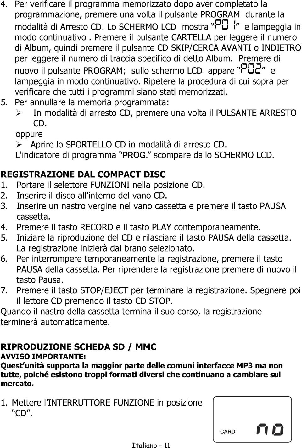 Premere il pulsante CARTELLA per leggere il numero di Album, quindi premere il pulsante CD SKIP/CERCA AVANTI o INDIETRO per leggere il numero di traccia specifico di detto Album.