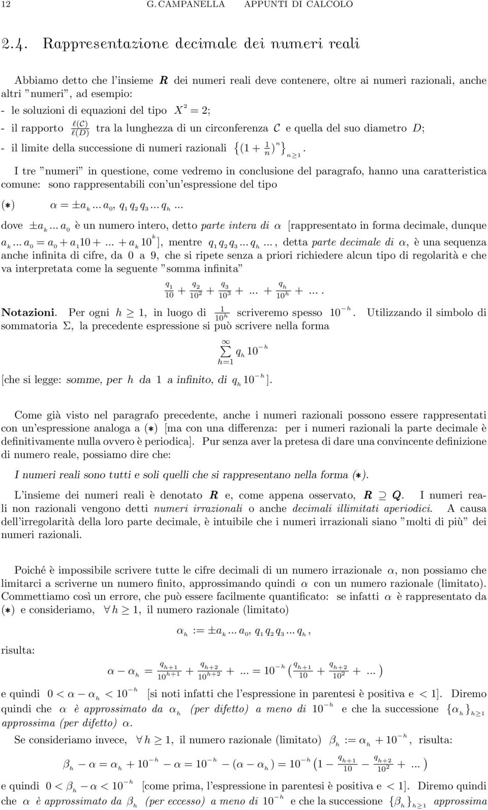 in questione, come vedremo in conclusione del prgrfo, hnno un crtteristic comune: sono rppresentbili con un espressione del tipo ( ) α = ± k 0,q q 3 q h dove ± k 0 è un numero intero, detto prte