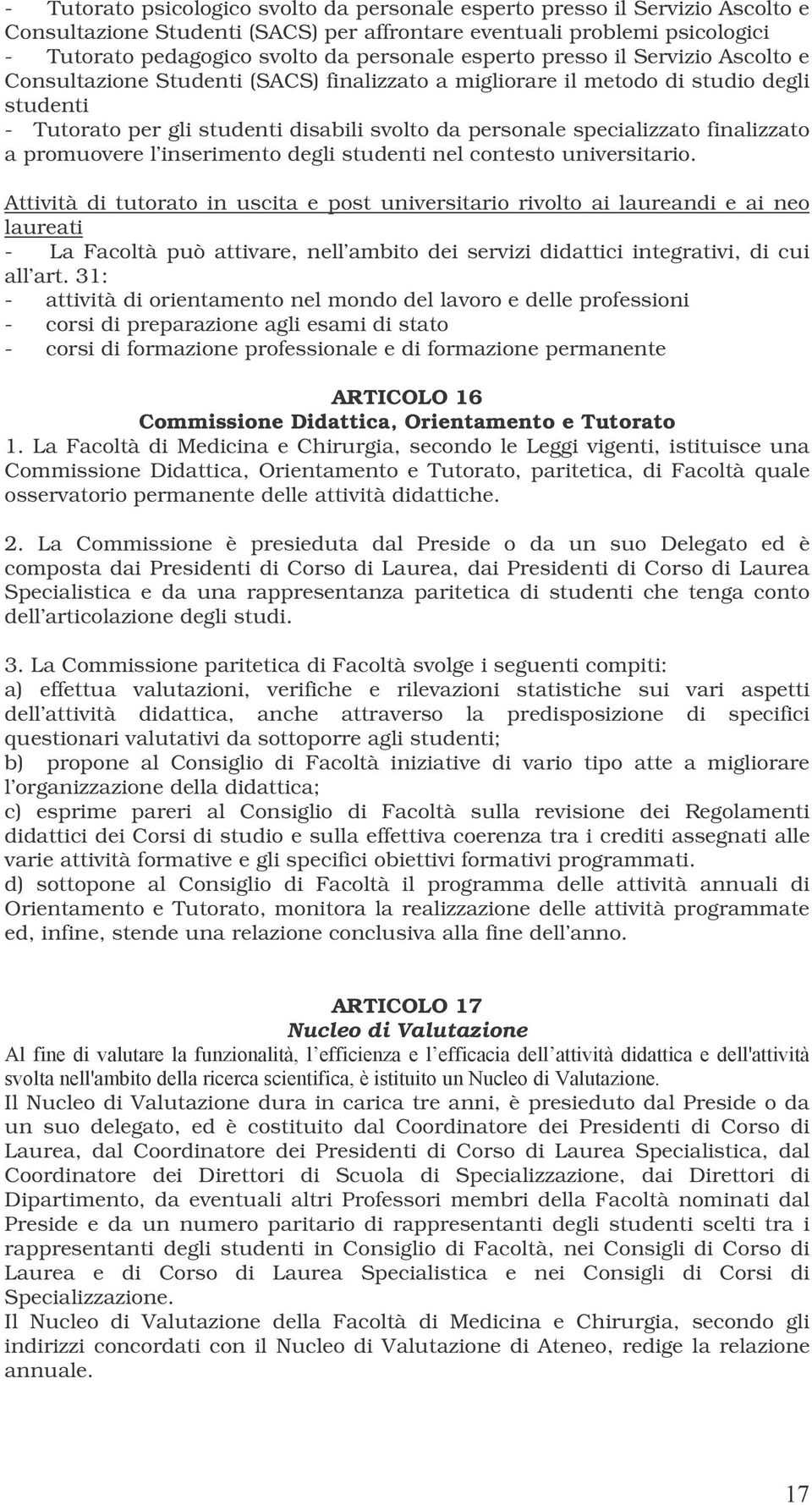 finalizzato a promuovere l inserimento degli studenti nel contesto universitario.