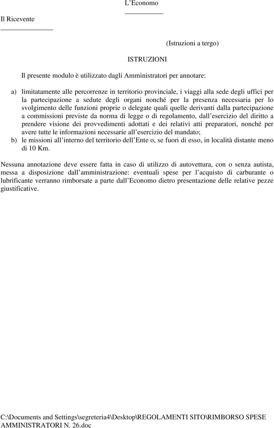 commissioni previste da norma di legge o di regolamento, dall esercizio del diritto a prendere visione dei provvedimenti adottati e dei relativi atti preparatori, nonché per avere tutte le