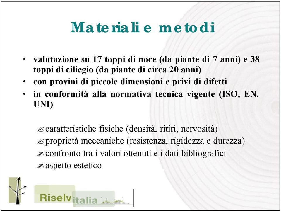 normativa tecnica vigente (ISO, EN, UNI) caratteristiche fisiche (densità, ritiri, nervosità) proprietà