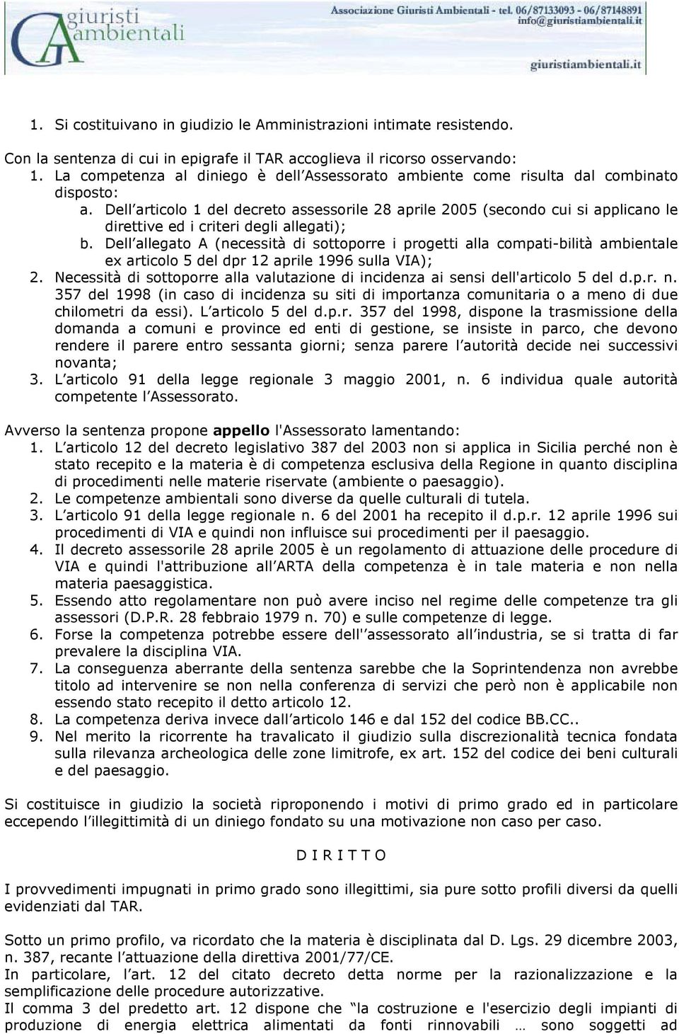 Dell articolo 1 del decreto assessorile 28 aprile 2005 (secondo cui si applicano le direttive ed i criteri degli allegati); b.