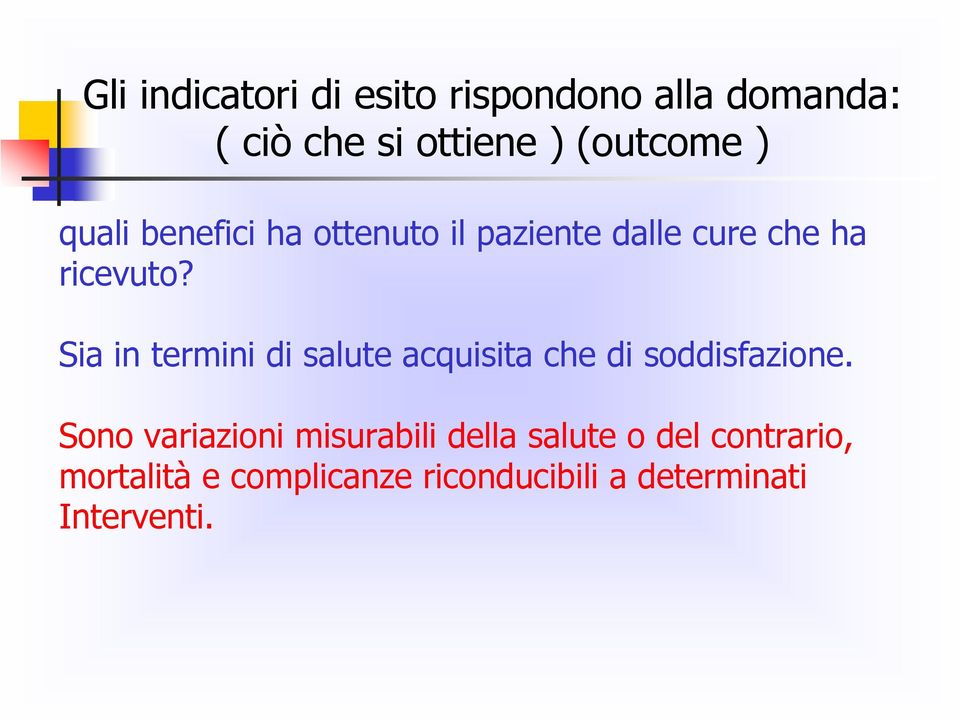 Sia in termini di salute acquisita che di soddisfazione.