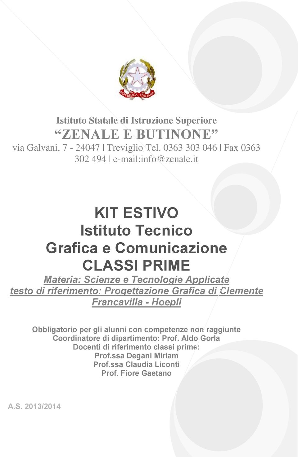 it KIT ESTIVO Istituto Tecnico Grafica e Comunicazione CLASSI PRIME Materia: Scienze e Tecnologie Applicate testo di riferimento: