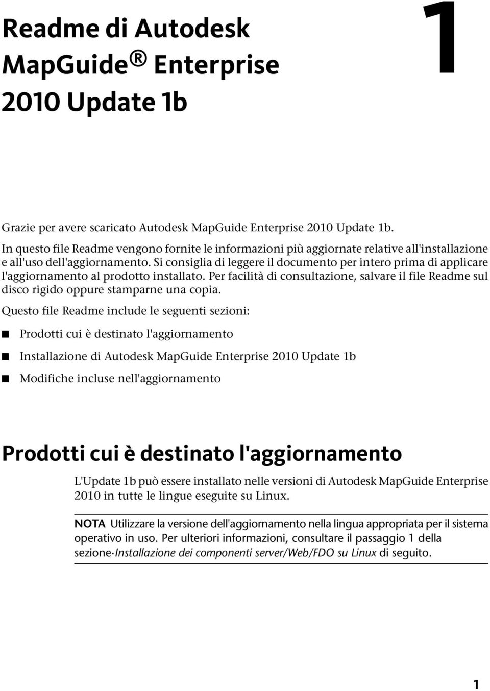 Si consiglia di leggere il documento per intero prima di applicare l'aggiornamento al prodotto installato.