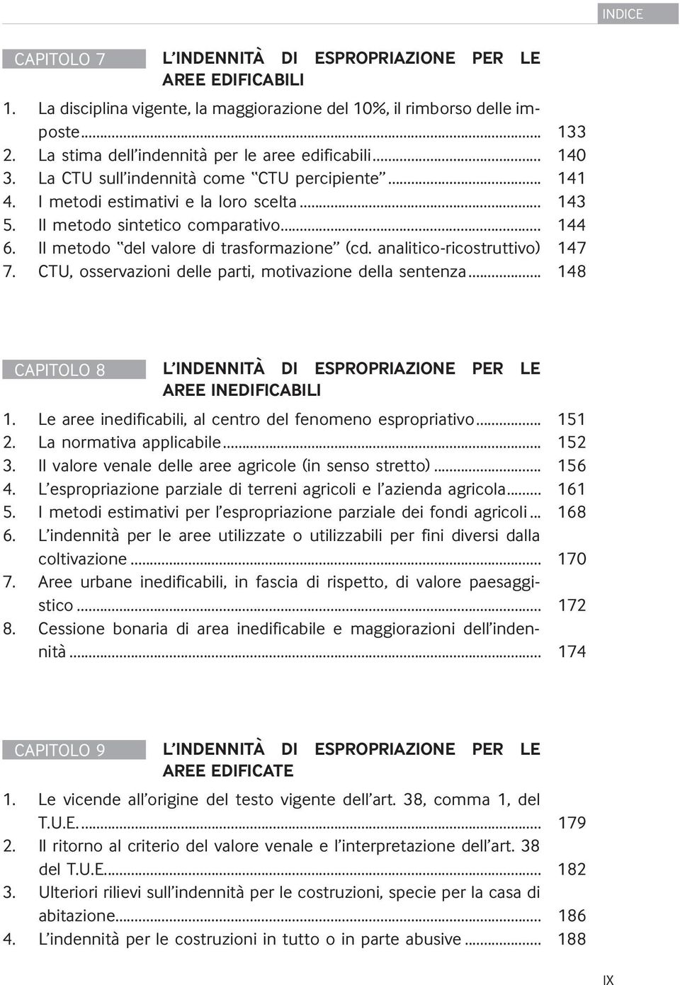 Il metodo del valore di trasformazione (cd. analitico-ricostruttivo) 147 7. CTU, osservazioni delle parti, motivazione della sentenza.