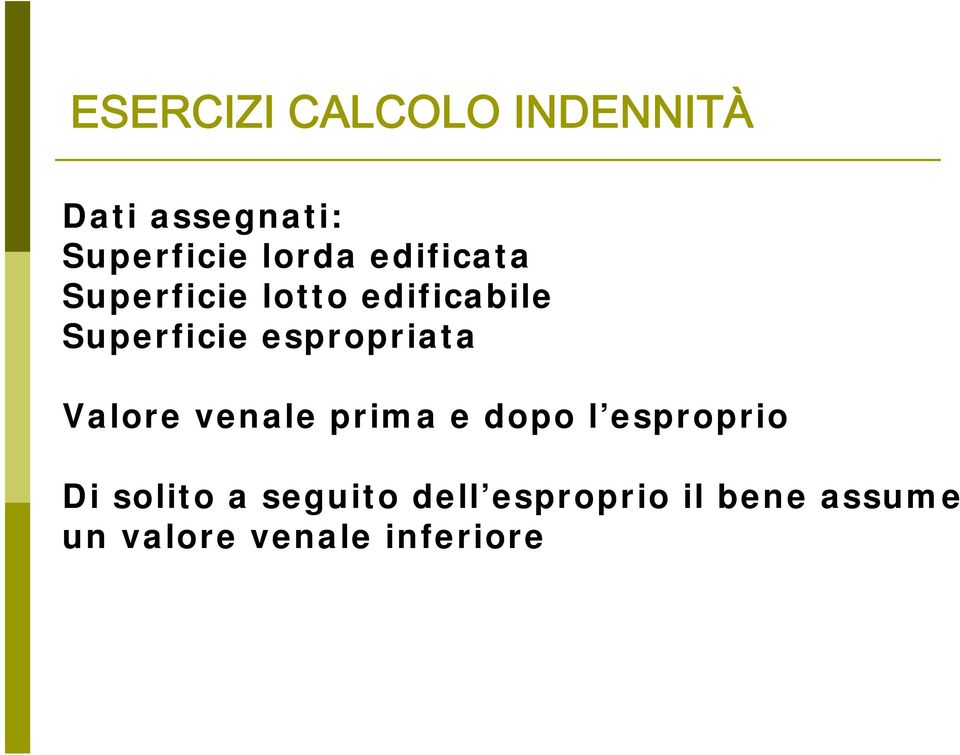 Valore venale prima e dopo l esproprio Di solito a